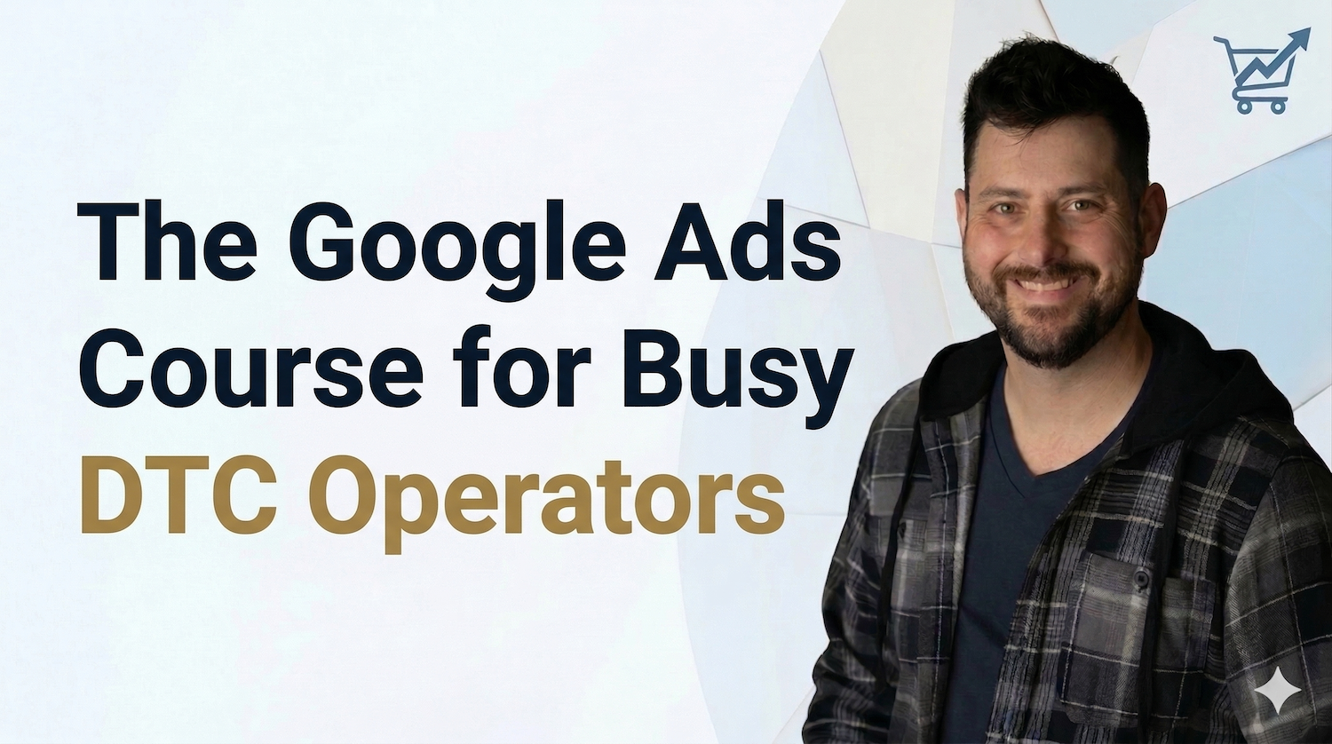 ppckirk google ads course for DTC brand owners